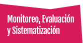 Monitoreo, Evaluación y Sistematización