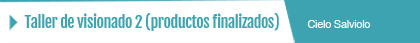 Taller de visionado 2 (productos finalizados)