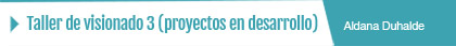 Taller de visionado 3 (productos en desarrollo) 
