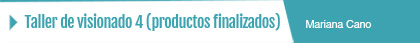 Taller de visionado 4 (productos finalizados)